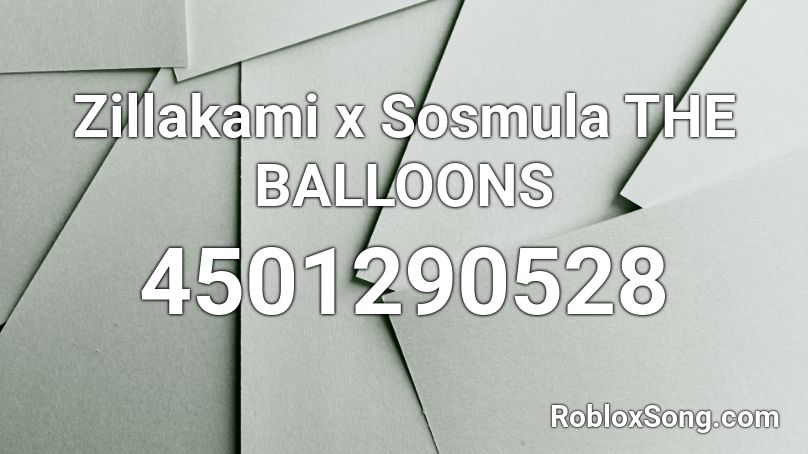 Zillakami x Sosmula THE BALLOONS Roblox ID