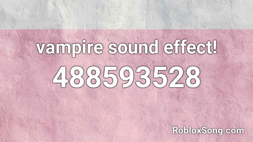 vampire sound effect! Roblox ID