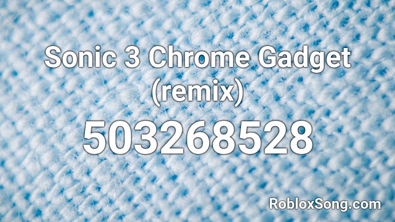 Sonic 3 Chrome Gadget (remix) Roblox ID