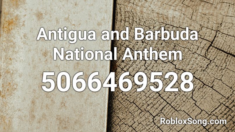 Antigua And Barbuda National Anthem Roblox Id Roblox Music Codes - bakugou singing renai circulation roblox id