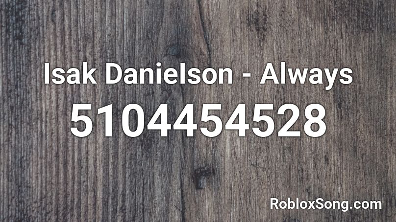 Isak DanieIson - Always Roblox ID