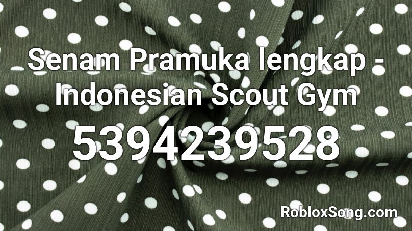 Senam Pramuka lengkap - Indonesian Scout Gym Roblox ID