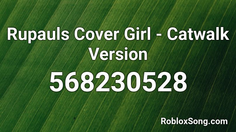 Rupauls Cover Girl - Catwalk Version Roblox ID