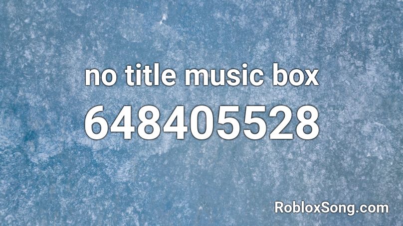 no title music box Roblox ID