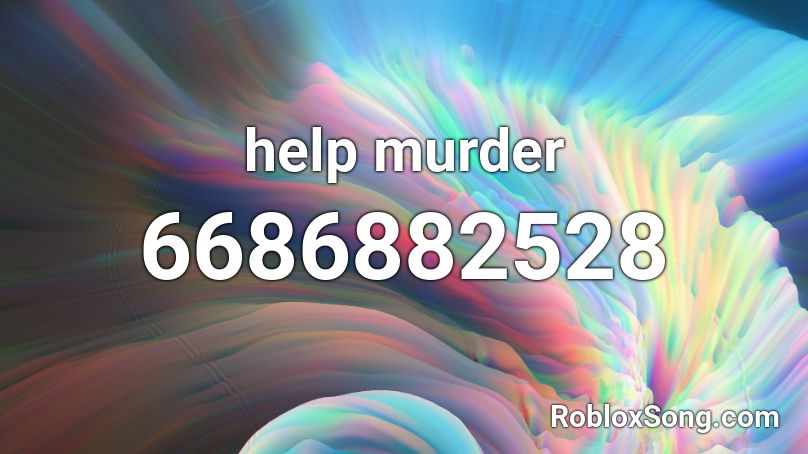 help murder Roblox ID