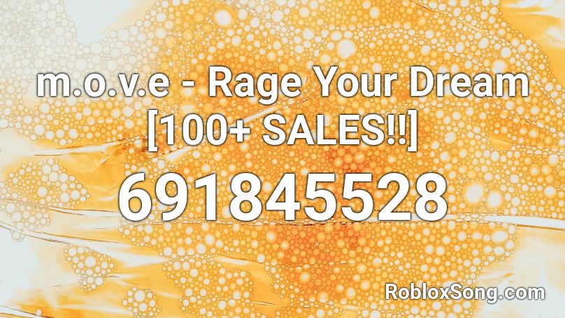 m.o.v.e - Rage Your Dream [100+ SALES!!] Roblox ID