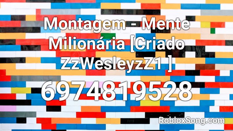 Montagem - Mente Milionária [Criado  ZzWesleyzZ1 ] Roblox ID