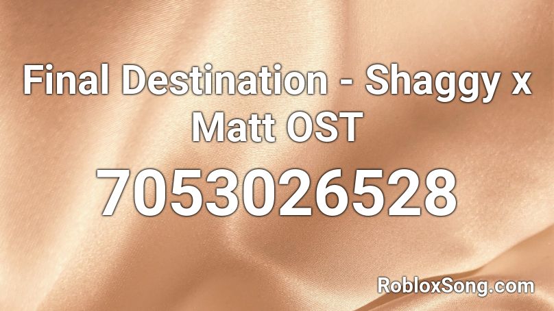 Final Destination - Shaggy x Matt OST Roblox ID