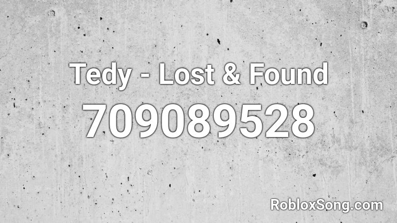 Tedy - Lost & Found Roblox ID