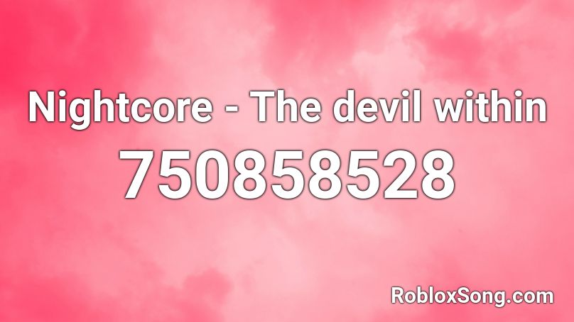 Nightcore - The devil within  Roblox ID