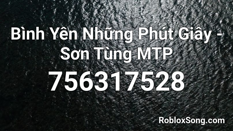 Bình Yên Những Phút Giây - Sơn Tùng MTP Roblox ID