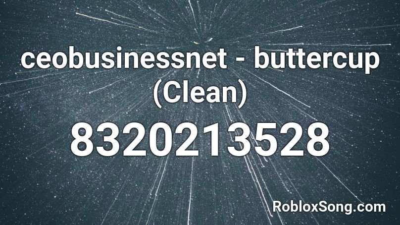 ceobusinessnet - buttercup (Clean) Roblox ID