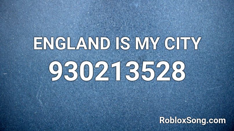 ENGLAND IS MY CITY Roblox ID