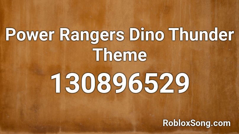 Power Rangers Dino Thunder Theme Roblox ID
