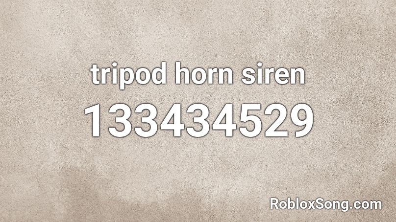 tripod horn siren Roblox ID