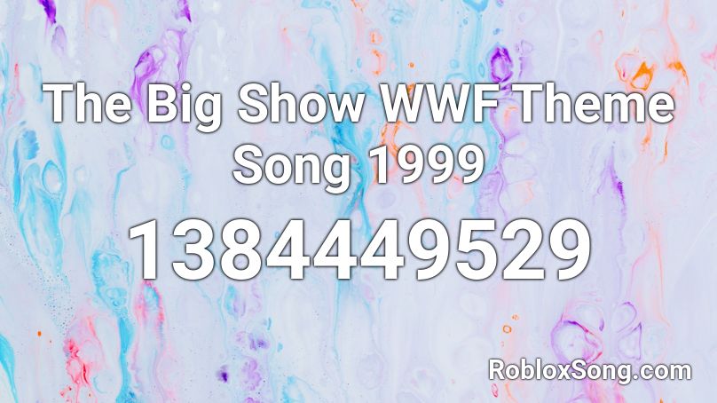 The Big Show WWF Theme Song 1999 Roblox ID