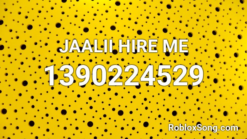 JAALII HIRE ME Roblox ID