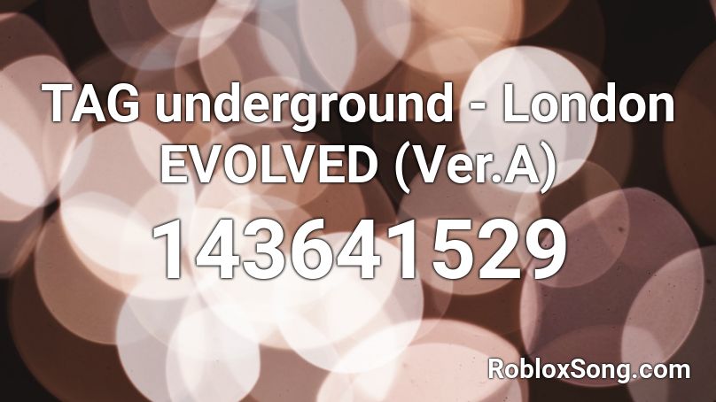 TAG underground - London EVOLVED (Ver.A) Roblox ID
