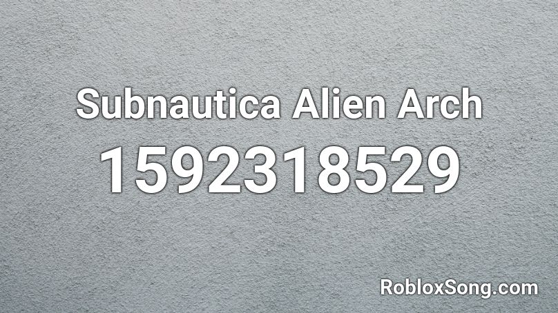 Subnautica Alien Arch Roblox ID