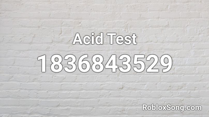 Acid Test Roblox ID