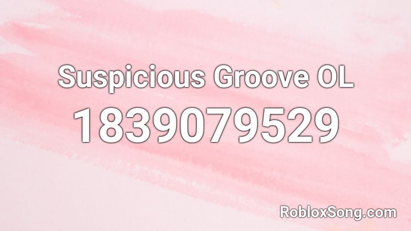 Suspicious Groove OL Roblox ID