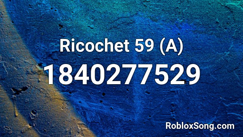 Ricochet 59 (A) Roblox ID