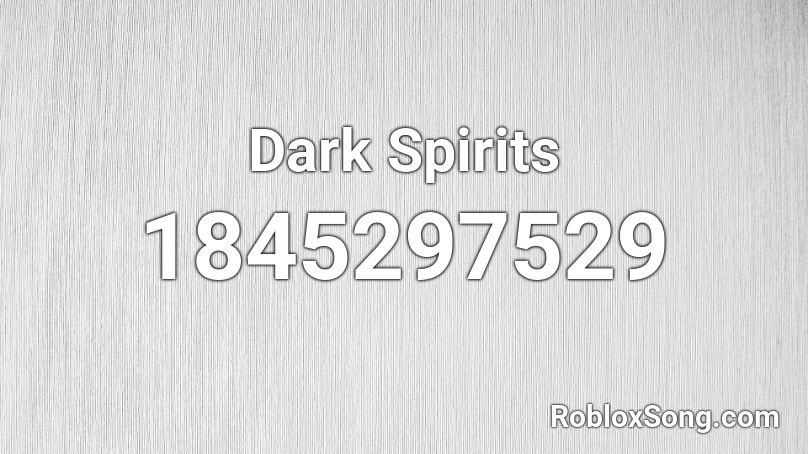 Dark Spirits Roblox ID