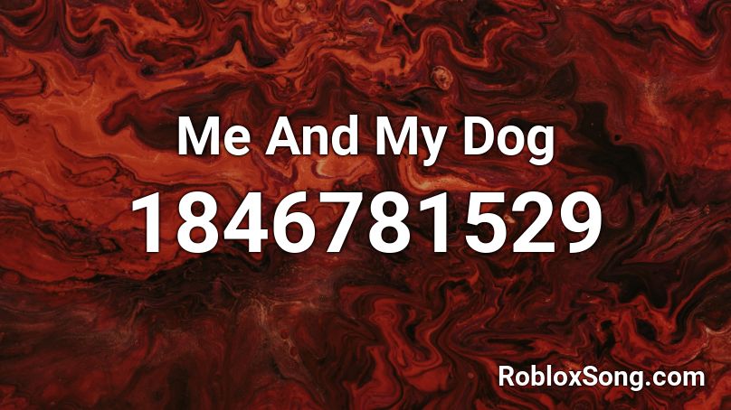 Me And My Dog Roblox ID