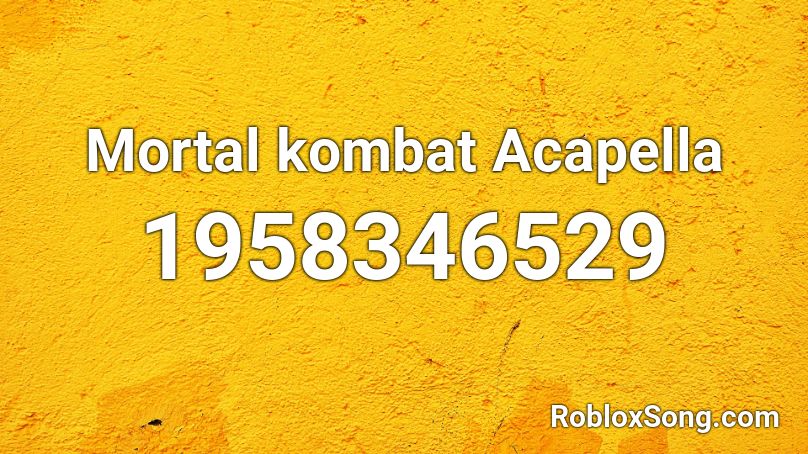 Mortal kombat Acapella Roblox ID