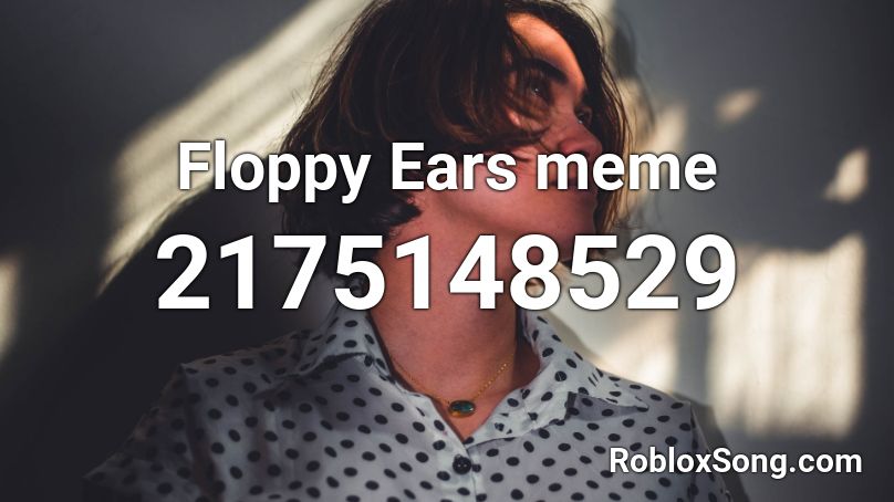 Floppy Ears meme Roblox ID
