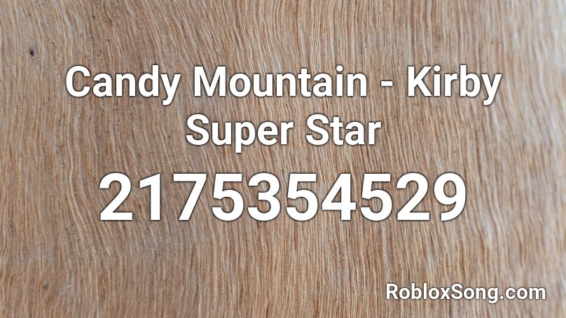 Candy Mountain - Kirby Super Star  Roblox ID