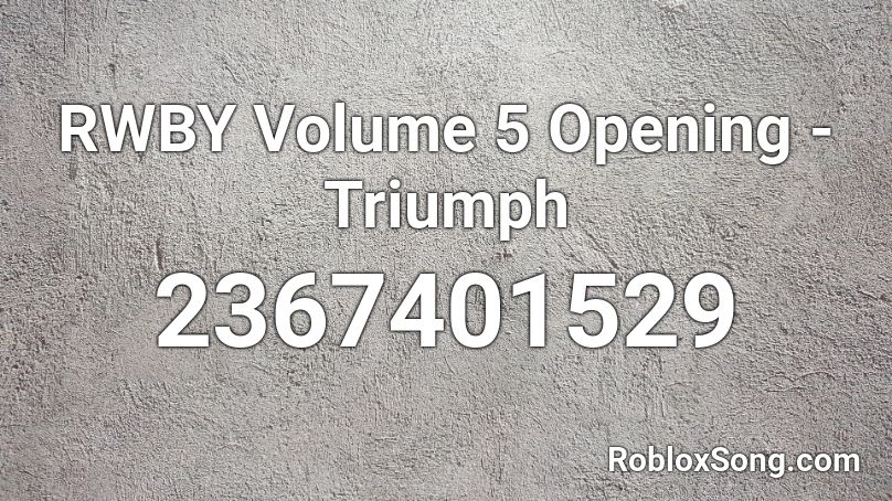 RWBY Volume 5 Opening - Triumph Roblox ID