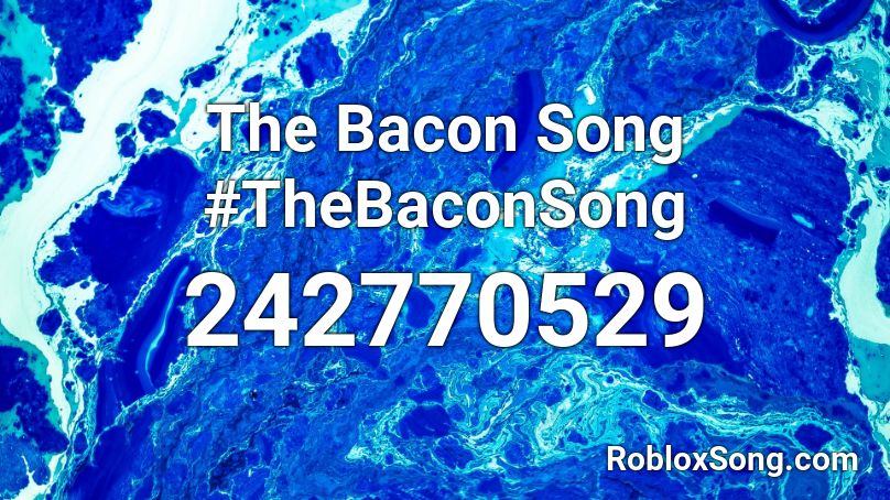 The Bacon Song #TheBaconSong Roblox ID