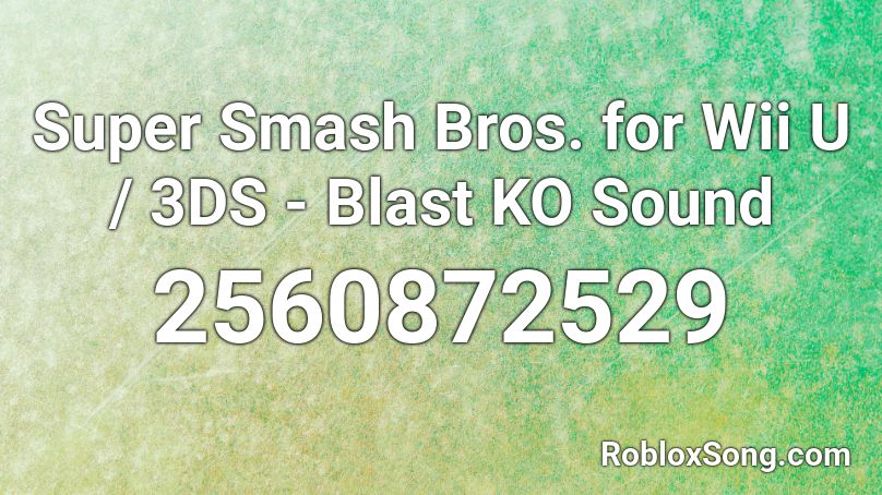 Super Smash Bros. for Wii U / 3DS - Blast KO Sound Roblox ID