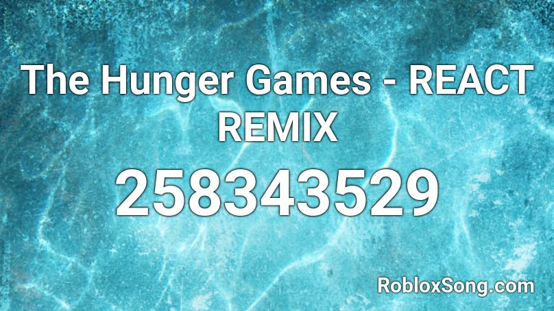 The Hunger Games - REACT REMIX Roblox ID