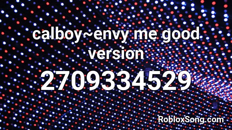 Calboy Envy Me Good Version Roblox Id Roblox Music Codes - roblox music id envy me