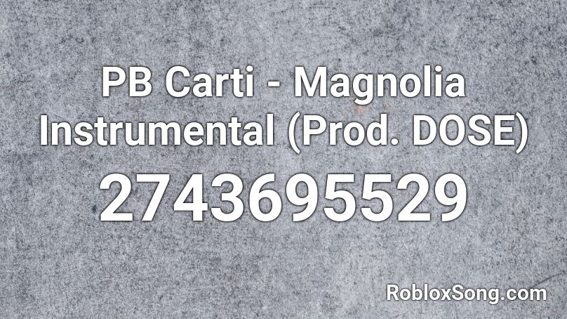 PB Carti - Magnolia Instrumental (Prod. DOSE) Roblox ID