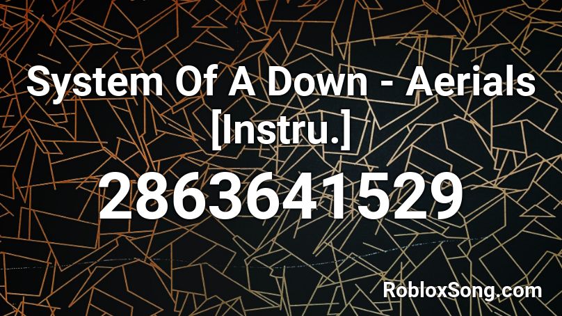 System Of A Down - Aerials [Instru.] Roblox ID