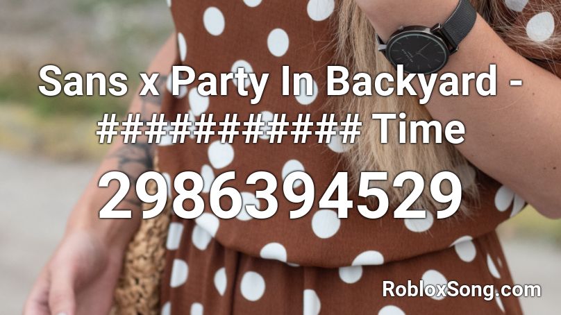 Sans X Party In Backyard Time Roblox Id Roblox Music Codes - sans x roblox