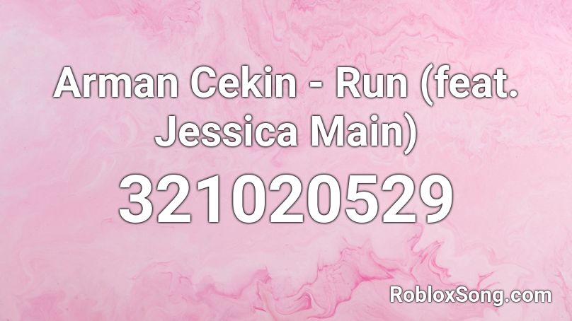 Arman Cekin - Run (feat. Jessica Main)  Roblox ID