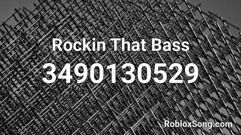 Rockin That Bass Roblox ID