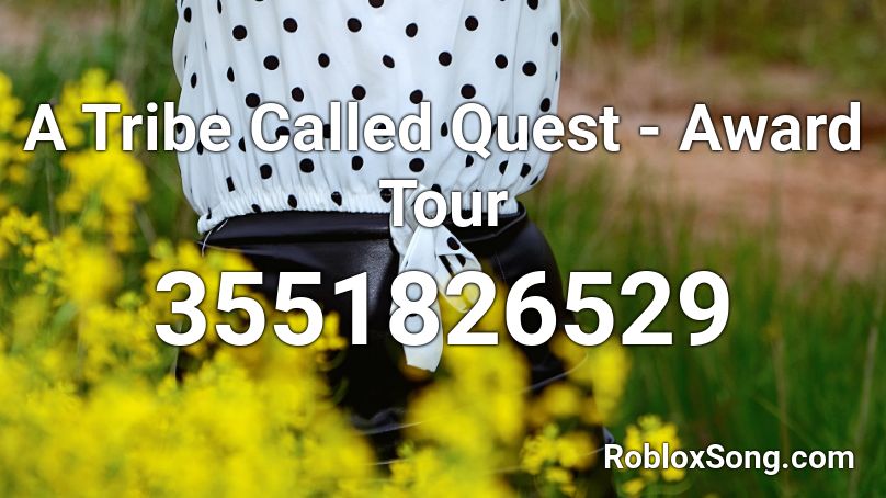 A Tribe Called Quest - Award Tour Roblox ID