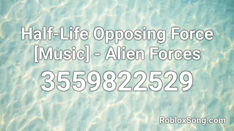 Half-Life Opposing Force [Music] - Alien Forces Roblox ID