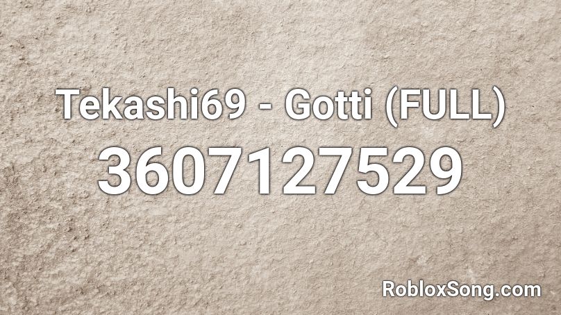 Tekashi69 - Gotti (FULL) Roblox ID