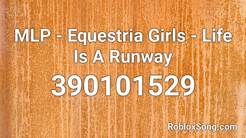 Mlp Equestria Girls Life Is A Runway Roblox Id Roblox Music Codes - gotta go fast roblox id