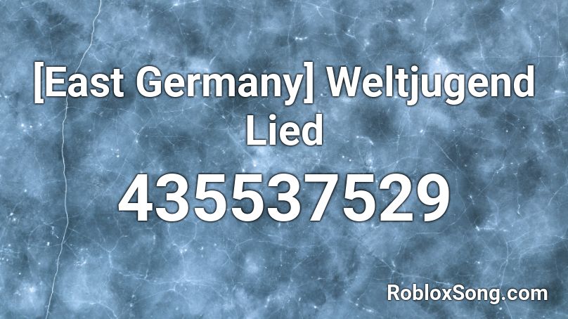 [East Germany] Weltjugend Lied Roblox ID