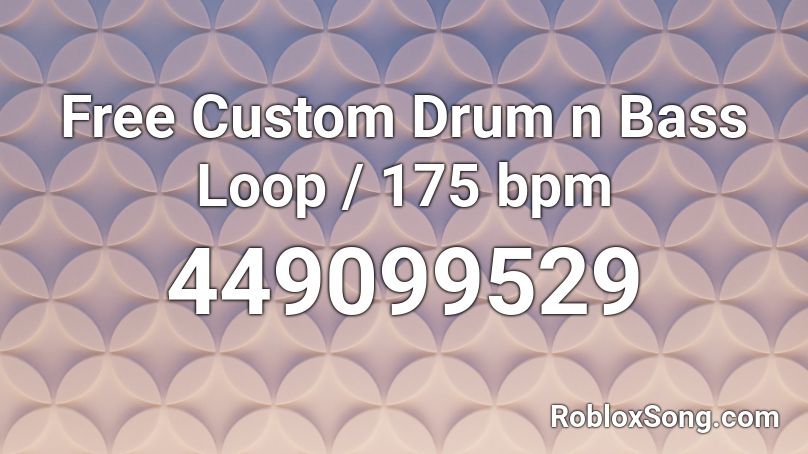Free Custom Drum n Bass Loop / 175 bpm Roblox ID