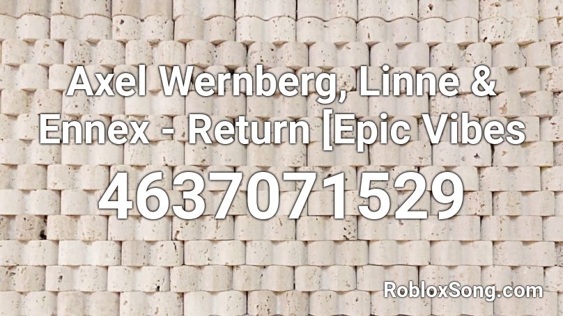 Axel Wernberg, Linne & Ennex - Return [Epic Vibes  Roblox ID