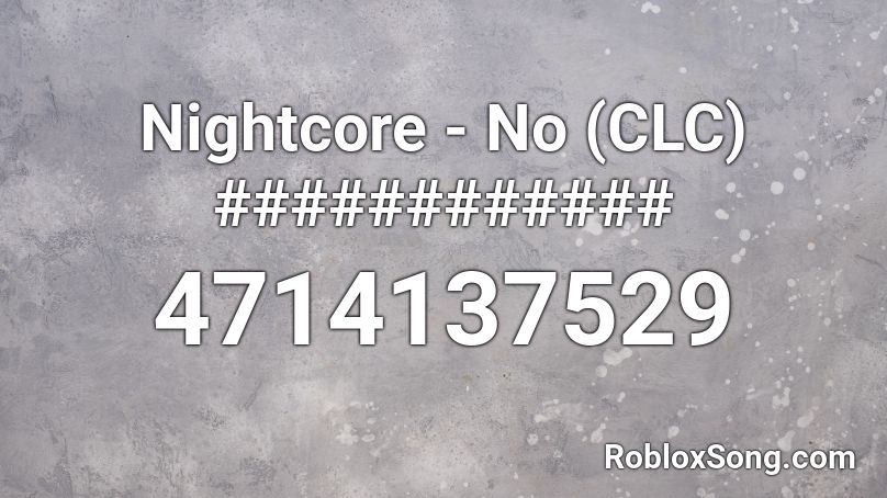 Nightcore - No (CLC) ############ Roblox ID