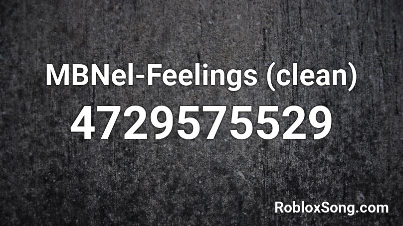 Mbnel Feelings Clean Roblox Id Roblox Music Codes - roblox code to feelings